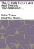 The_CLEAN_Future_Act_and_electric_transmission