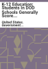 K-12_education__students_in_DOD_schools_generally_score_higher_than_public_school_students_on_national_assessments