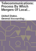 Telecommunications__process_by_which_mergers_of_local_telephone_companies_are_reviewed