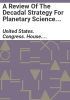A_review_of_the_decadal_strategy_for_planetary_science_and_astrobiology_2023-2032