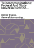 Telecommunications__federal_and_state_universal_service_programs_and_challenges_to_funding