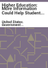 Higher_education__more_information_could_help_student_parents_access_additional_federal_student_aid___report_to_congressional_requesters